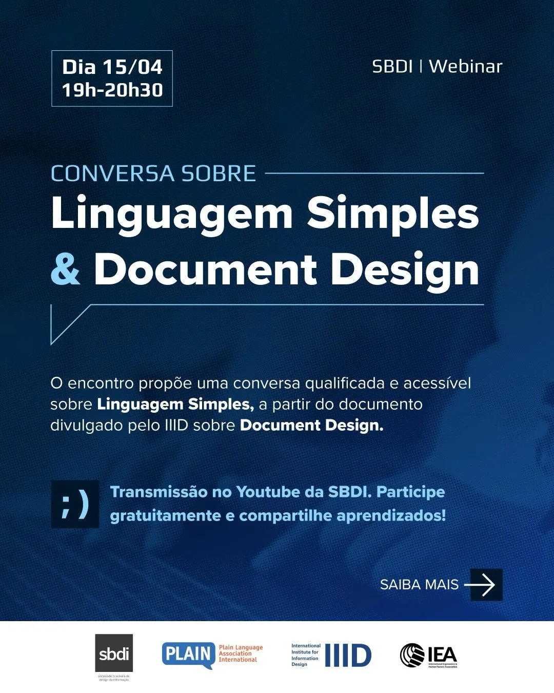 Cartaz em azul-escuro do webinar "Conversa sobre Linguagem Simples & Document Design", no dia 15 de abril, das 19h às 20h30, com transmissão no YouTube da SBDI. No rodapé, as marcas da SBDI, da Plain Language Association International, do IIID e da IEA.