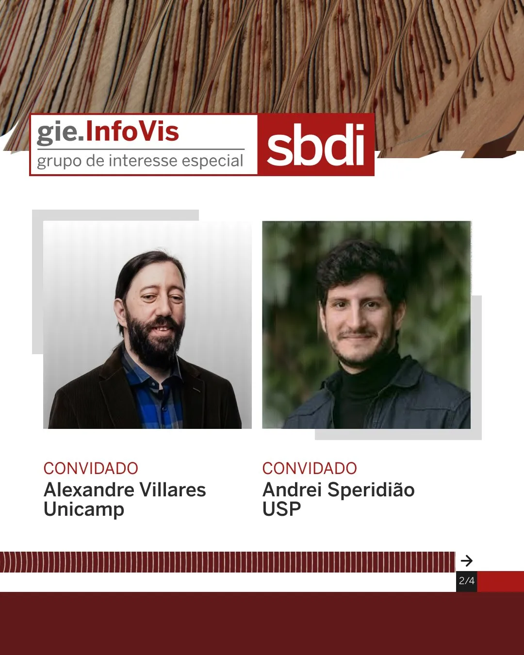 Abaixo do logotipo "gie.InfoVis" e "sbdi", há duas fotos de perfil dos convidados. À esquerda, homem de cabelo comprido e barba com o texto "CONVIDADO Alexandre Villares Unicamp". À direita, homem sorrindo com o texto "CONVIDADO Andrei Speridião USP". Na base, uma faixa vermelha escura com padrão listrado e a indicação "2/4".